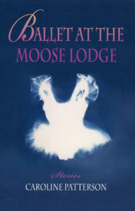 Caroline Patterson: Ballet at the Moose Lodge
