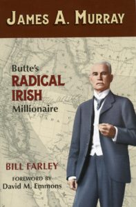 James A. Murray, Butte’s Radical Irish Millionaire