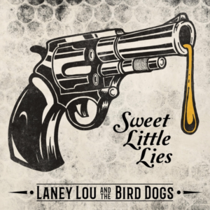 If you intend to sit and listen to Laney Lou and the Bird Dogs’ first studio album, it won’t work unless you’re driving. 