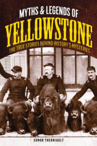 Missoula author Ednor Therriault explores unusual phenomena, strange events, and mysteries in Yellowstone National Park’s history, from rumors of ghosts in the iconic Old Faithful Inn to Bigfoot sightings.