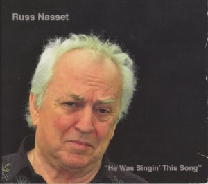 Russ Nasset's new CD is mostly just him, his distinctive baritone sound, gravelly and expressive, and a guitar.