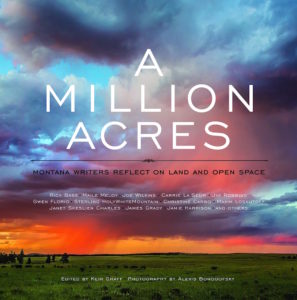 A Million Acres features 20 powerful pieces of writing about Montana's land and open spaces by the state's finest contemporary writers.