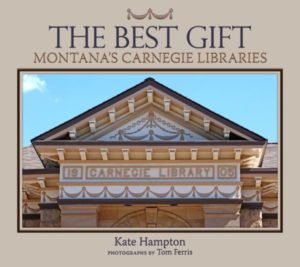 “Andrew Carnegie was no saint,” notes author Kate Hampton. “His philanthropic legacy, however, continues to be beneficial to educational and cultural institutions around the world – and in Montana.”