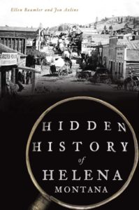 Two of Helena’s premier historians, Ellen Baumler and Jon Axline, have penned a new look at the Queen City’s past.