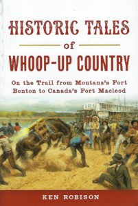 Hit the historic Whoop-Up Trail from Fort Benton to Canada in Ken Robison's latest. 