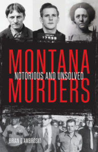Montana Murders offers riveting details about the murderers, their motives and methods, and their unfortunate victims.