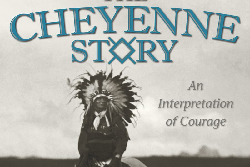 The Cheyenne Story: An Interpretation of Courage by Gerry Robinson