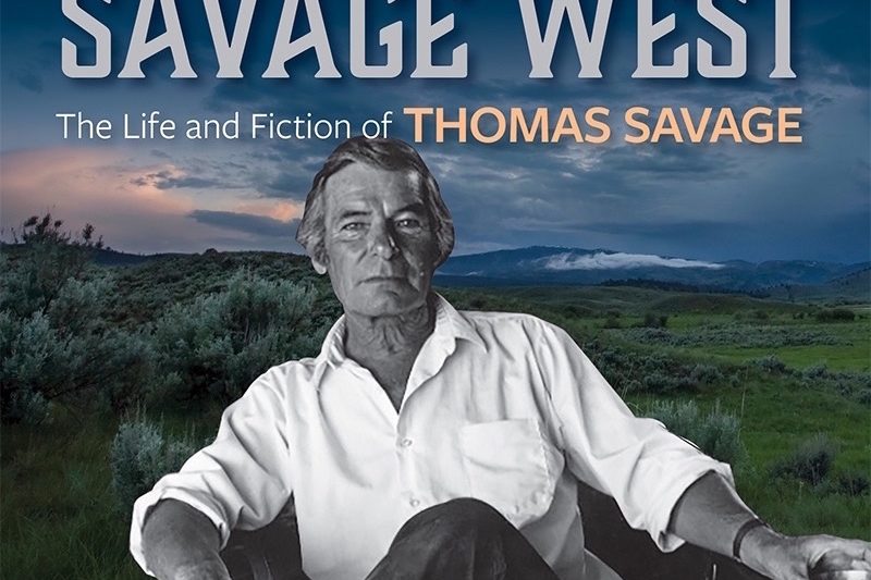 Dillon author O. Alan Weltzien pens a literary biography of neglected Montana novelist, Thomas Savage.